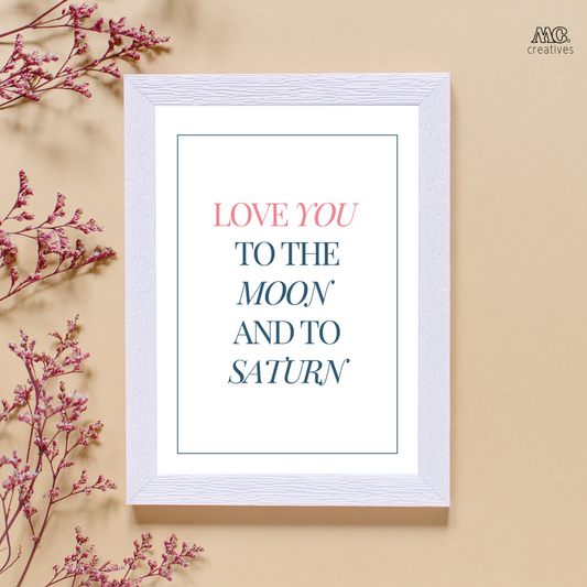 Love You to the Moon and to Saturn Print